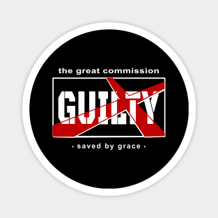 Great Commission, Saved by Grace, Guilty Magnet